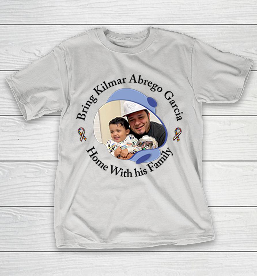 Bring Kilmar Abrego Garcia Home With His Family Shirts