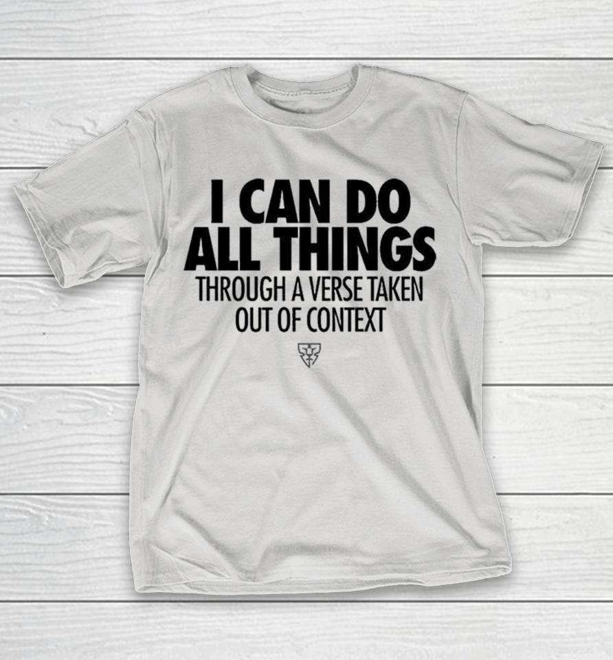 Built Ready I Can Do All Things Through A Verse Taken Out Of Context Shirts