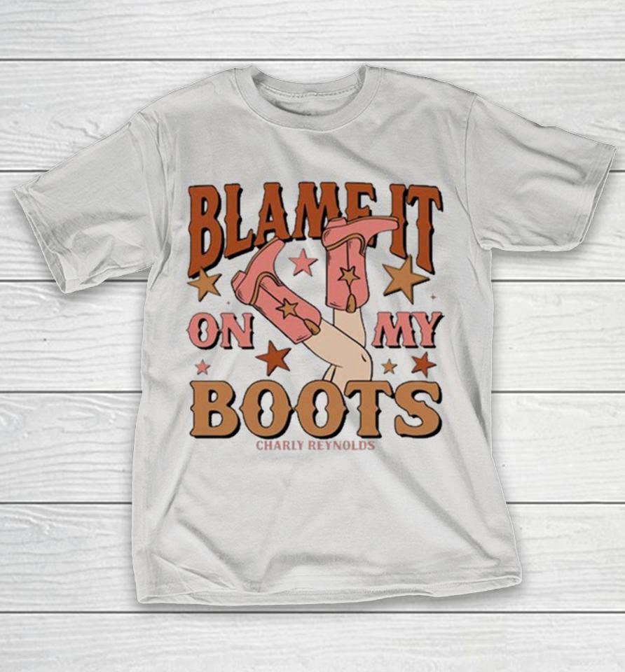 Charly Reynolds Blame It On My Boots Shirts