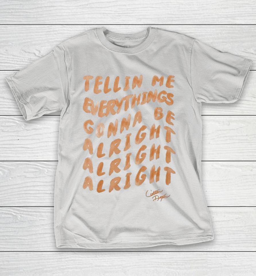 Colton Dixon Telling Me Everything’s Gonna Be Alright Alright Alright Shirts
