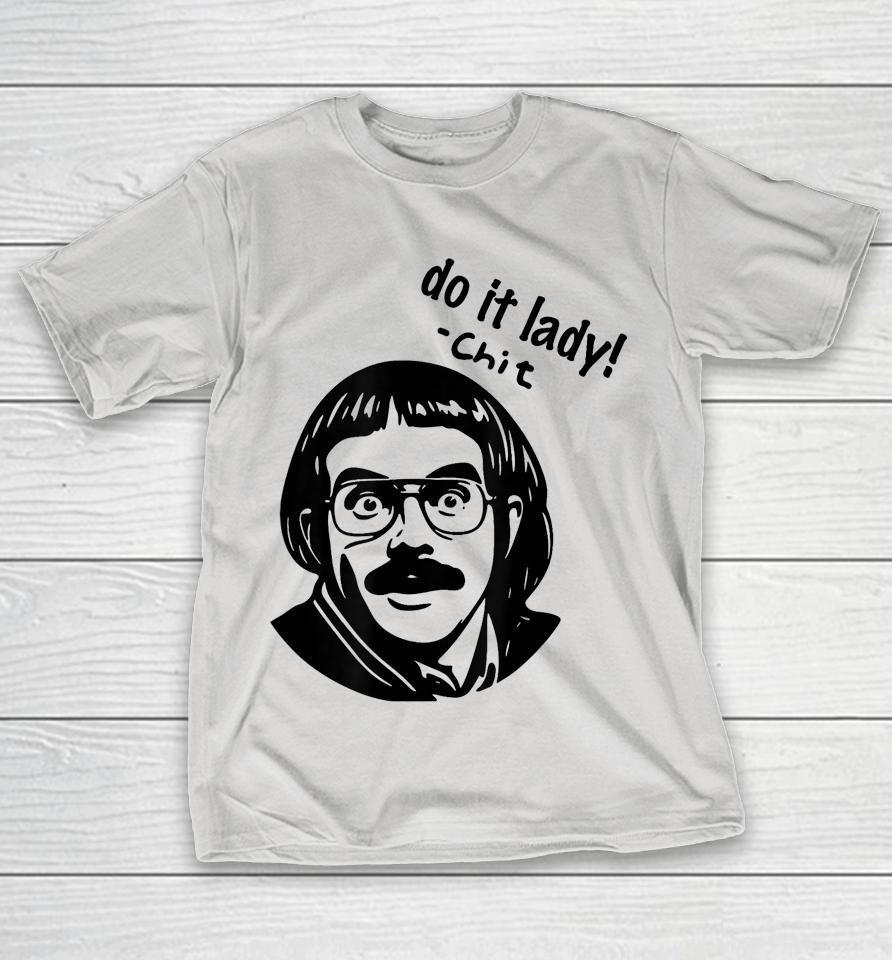 Do it lady! By Chit Shirts