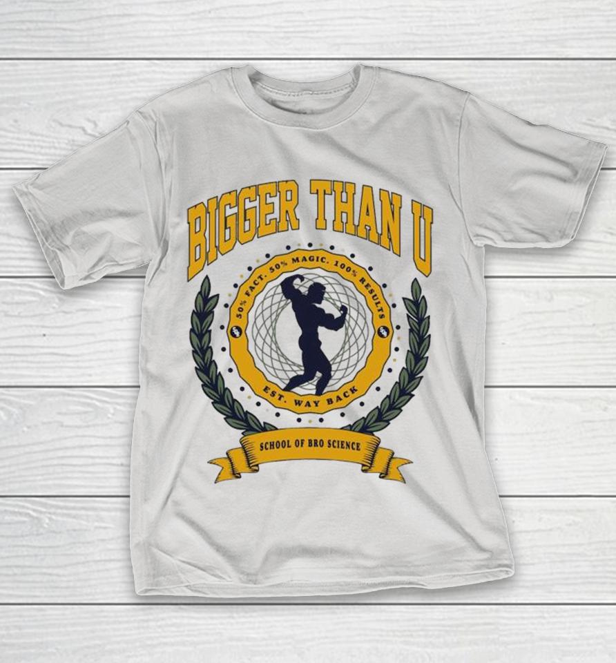 Dom Mazzetti Bigger Than U School Of Bro Science Way Back Shirts