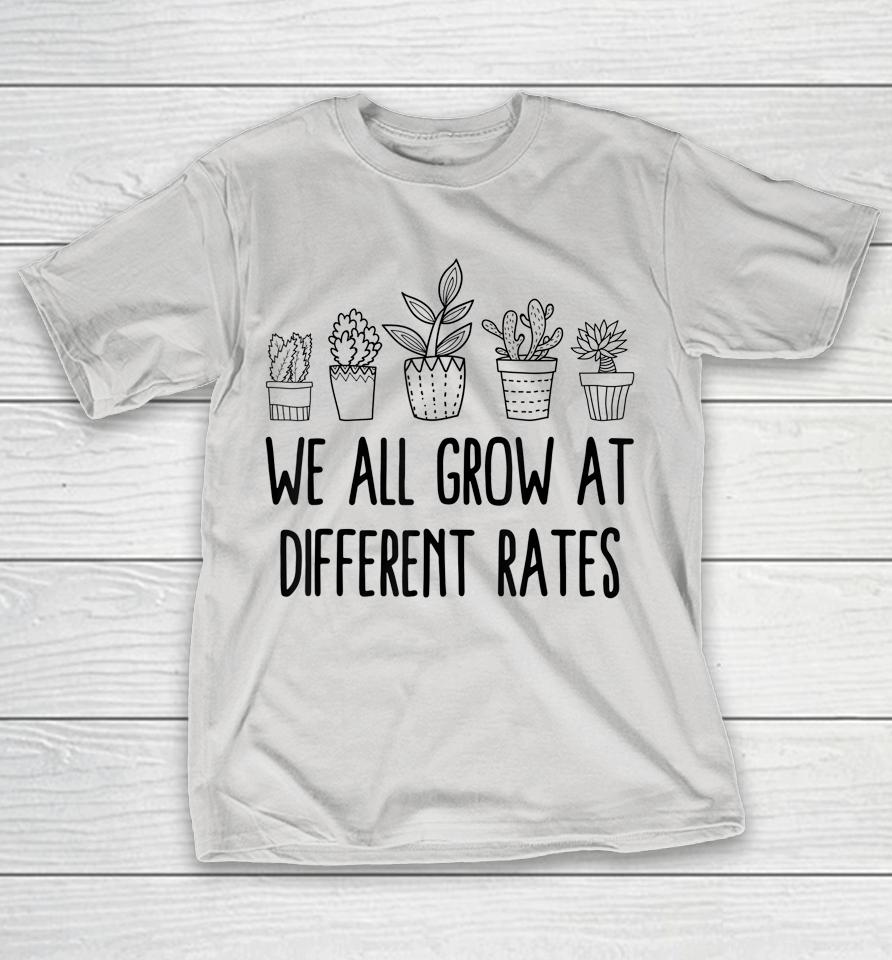 We All Grow At Different Rates SPED Teacher Shirts