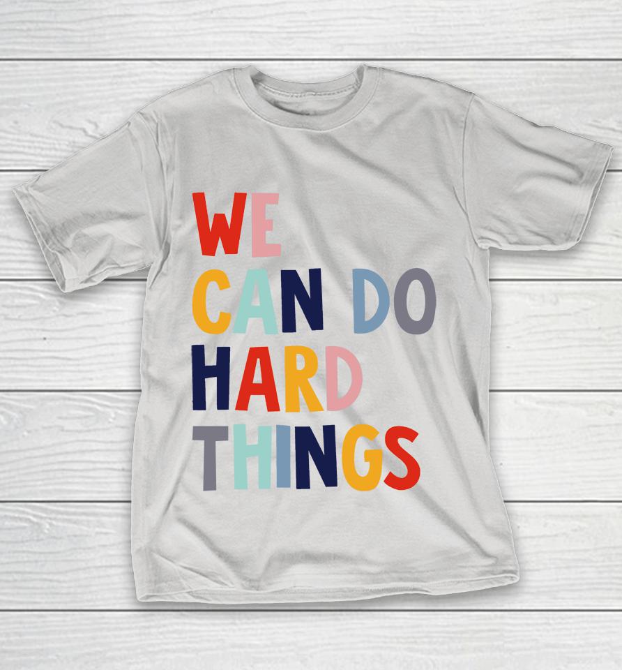 We Can Do Hard Things Shirts WoopyTee We can do hard things shirts woopytee