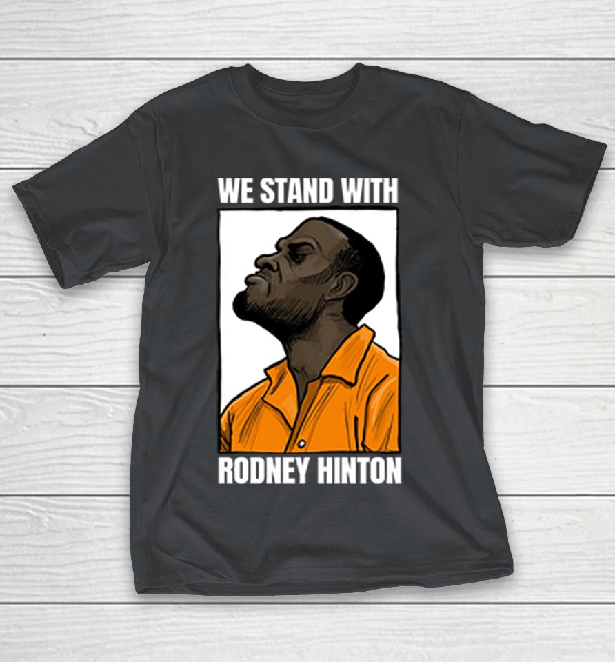 We Stand With Rodney Hinton Shirts