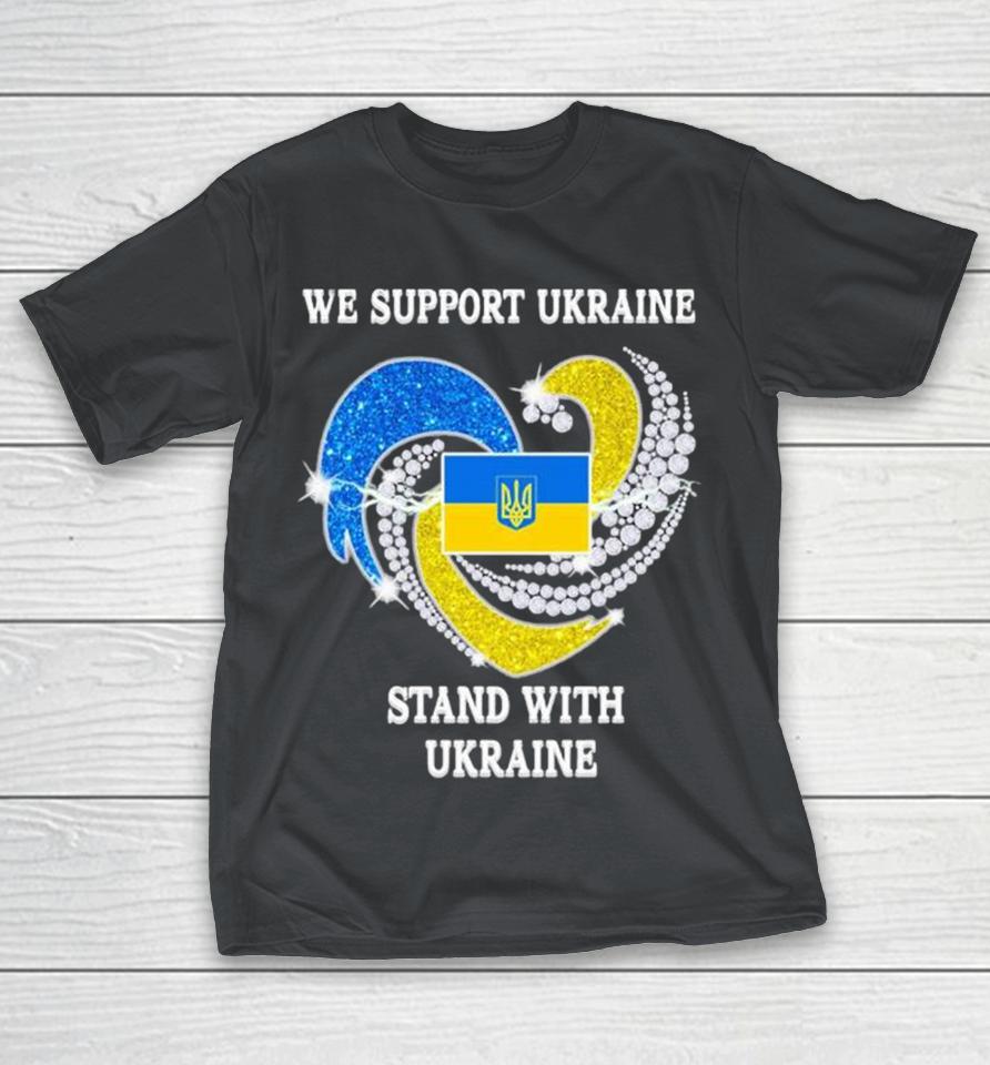 We Support Ukraine Stand With Ukraine Heart Diamond Flag Shirts