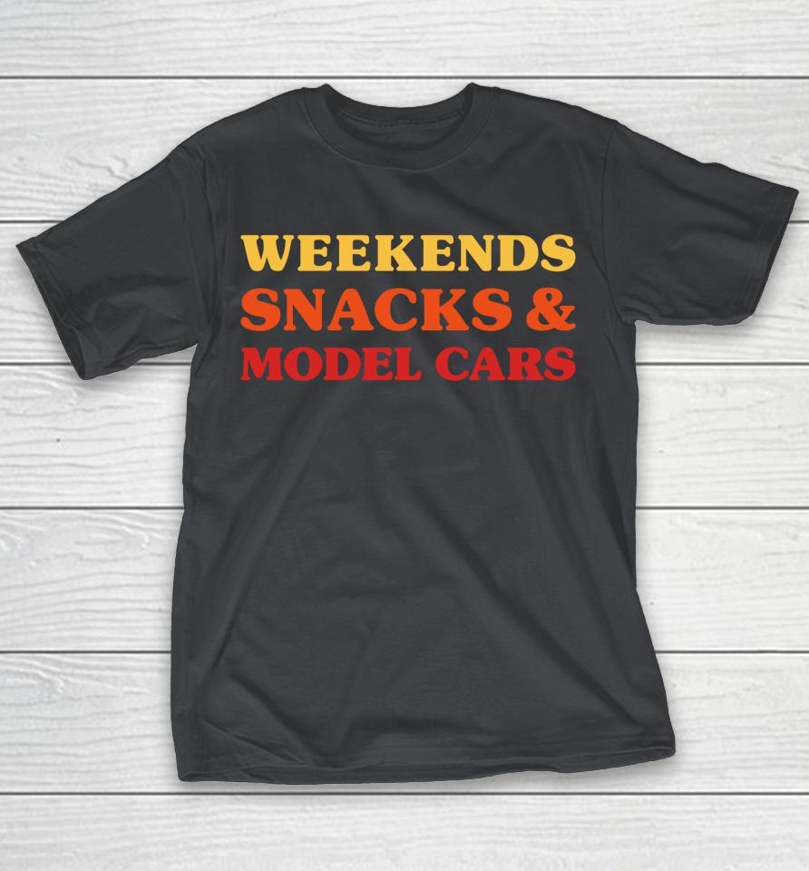 Weekends Snacks and Model Cars Shirts