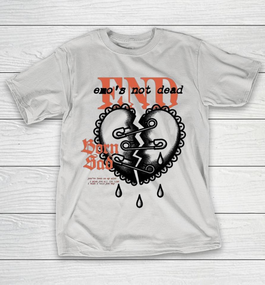 Emos Not Dead Safety Pin Born Sad Heart Broken Shirts