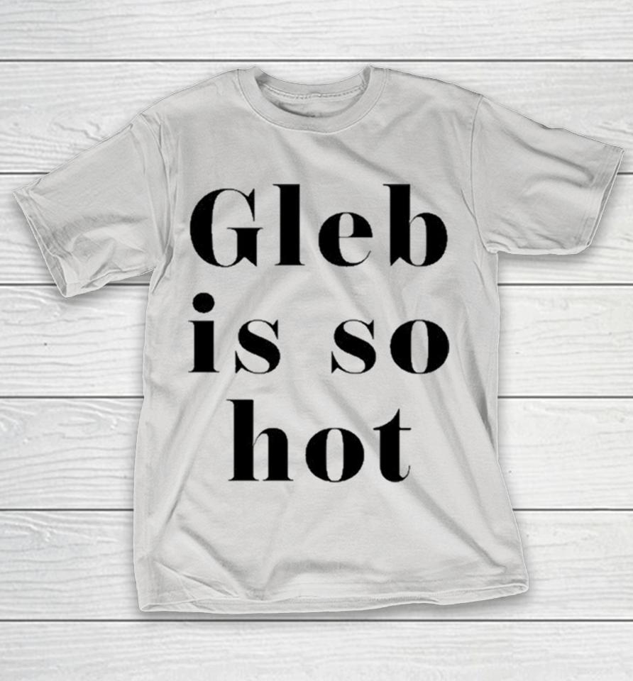 Ezra Sosa Wearing Gleb Is So Hot Shirts
