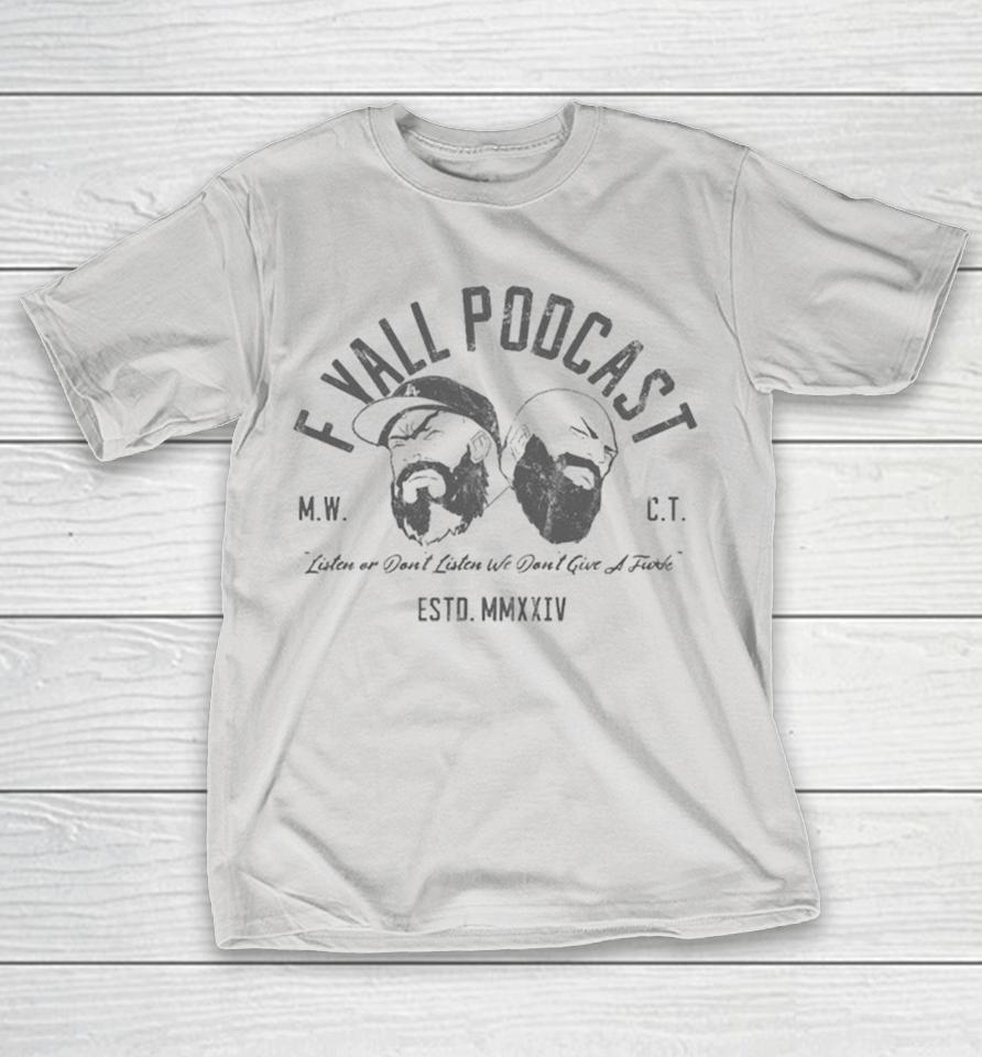 F Y’all Podcast Listen Or Don’t Listen we Don’t Give A Fuck Shirts