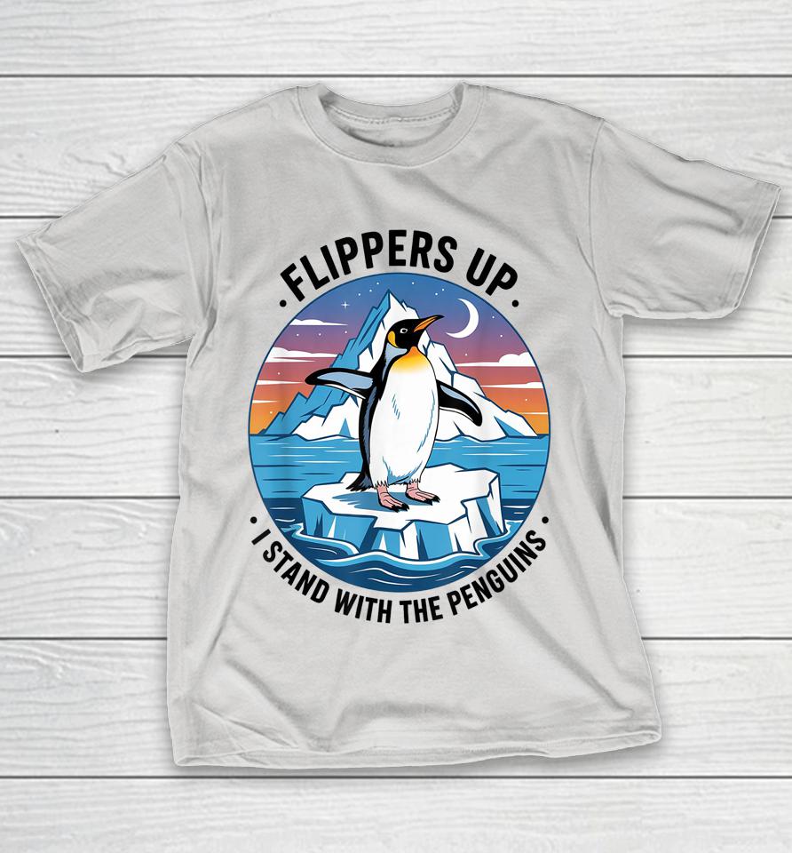 Flippers Up I Stand With The Penguins Shirts