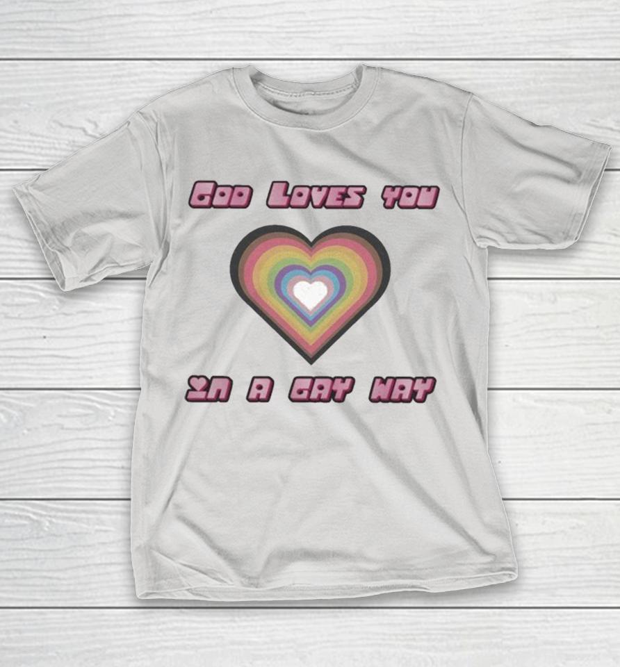 Fundie Fridays God Loves You In A Gay Way Rainbow Heart Shirts