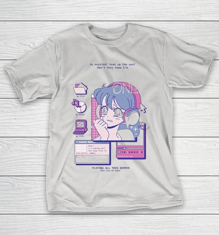 Go Outside Soak Up The Sun Don’t They Know I’m Chronically Online Playing All This Summer But Only At Home Shirts