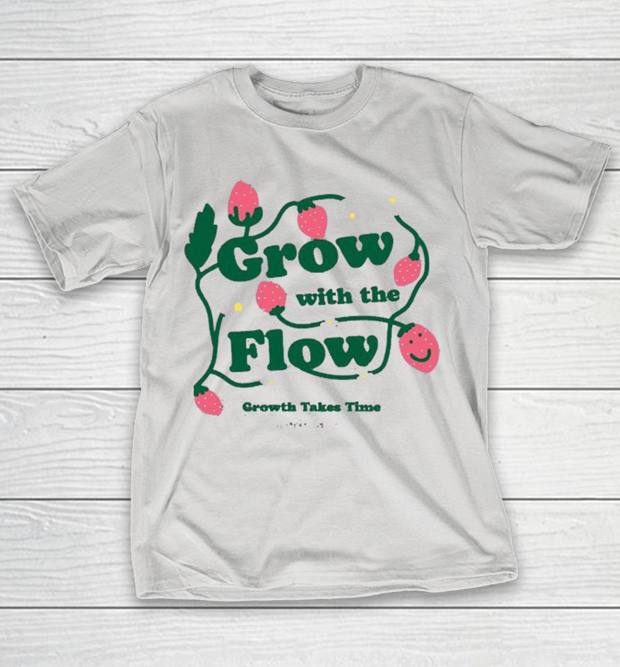 Grow With The Flow Growth Takes Time Happiness Project Shirts