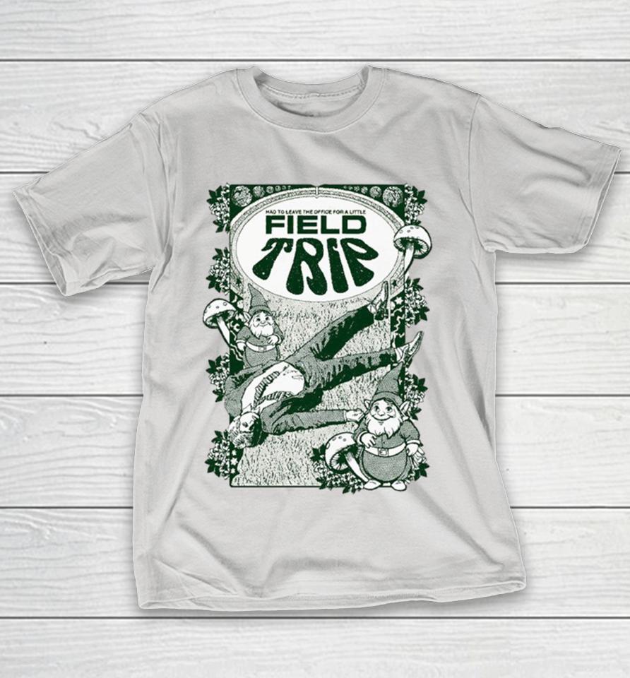 Had To Leave The Office For A Little Field Trip Shirts