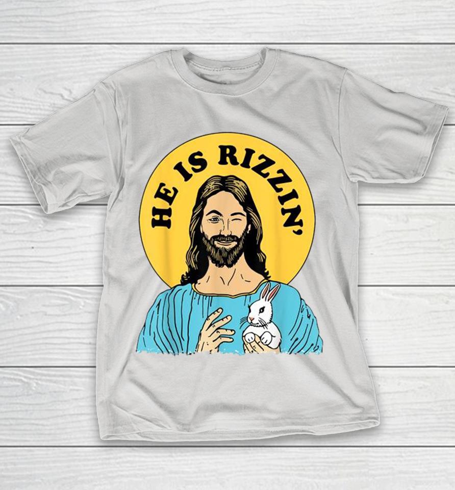 He Is Rizzin Jesus Christian Happy Easter Day Rabbit Shirts