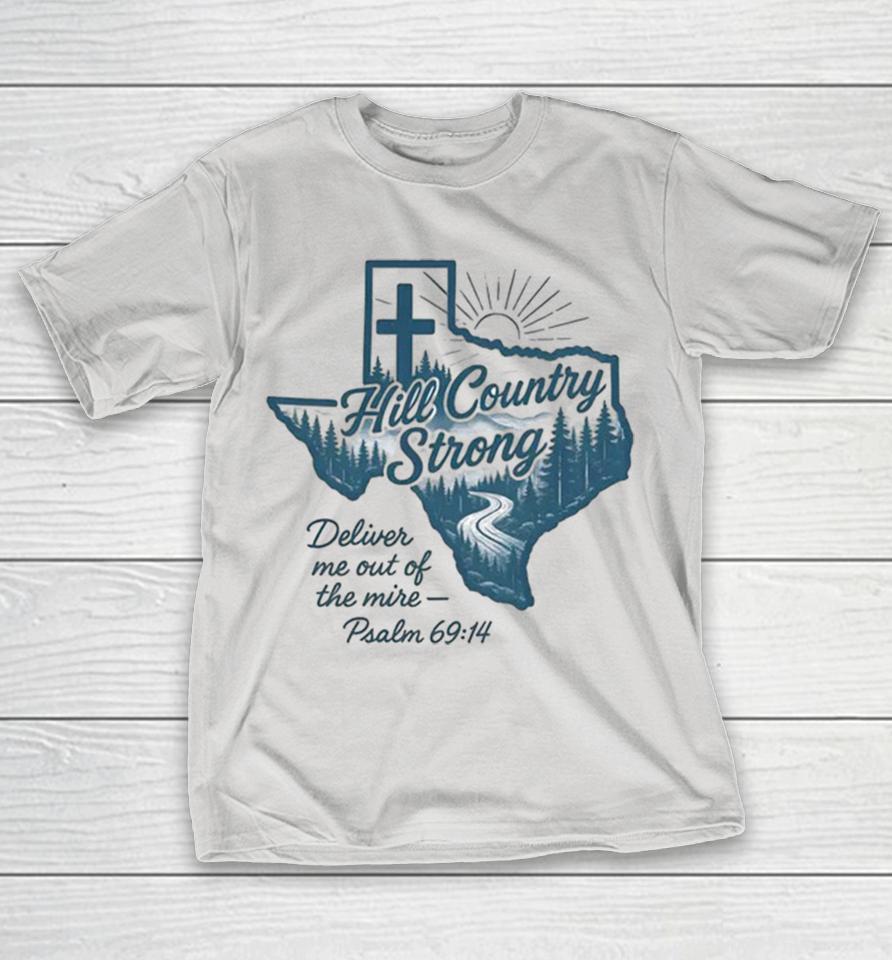 Hill Country Strong Deliver Me Out Of The Mire Psalm 69 14 Texas Shirts