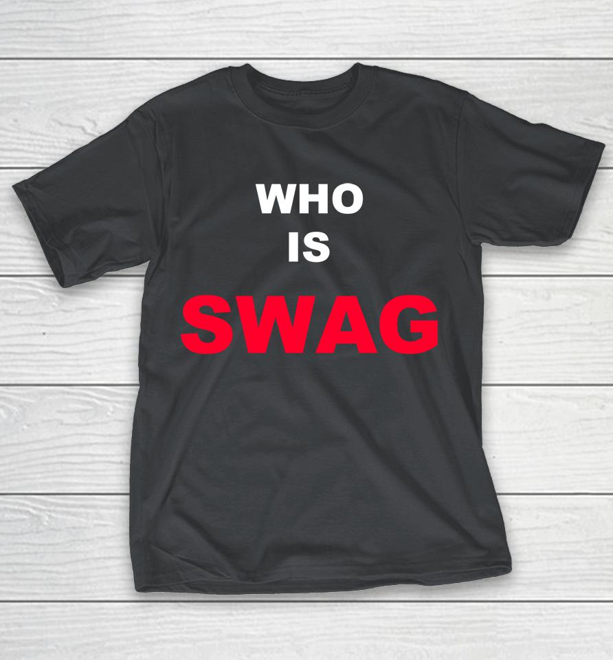 Who Is Swag Shirts WoopyTee