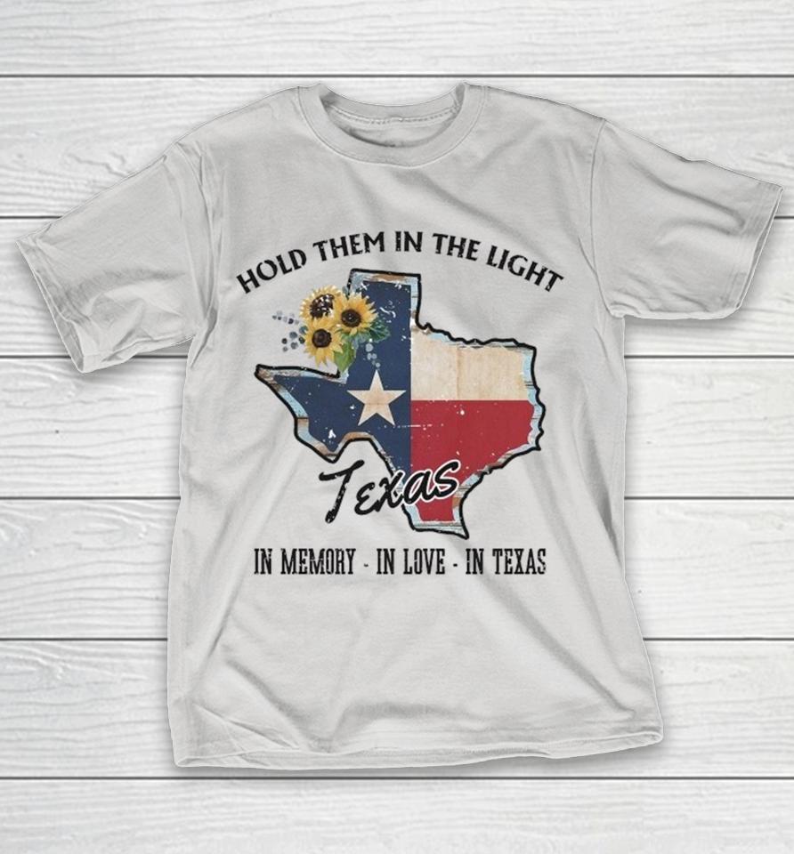 Hold Them In The Light In Memory In Love In Texas Hill Country Flood Relief Fundraiser Shirts