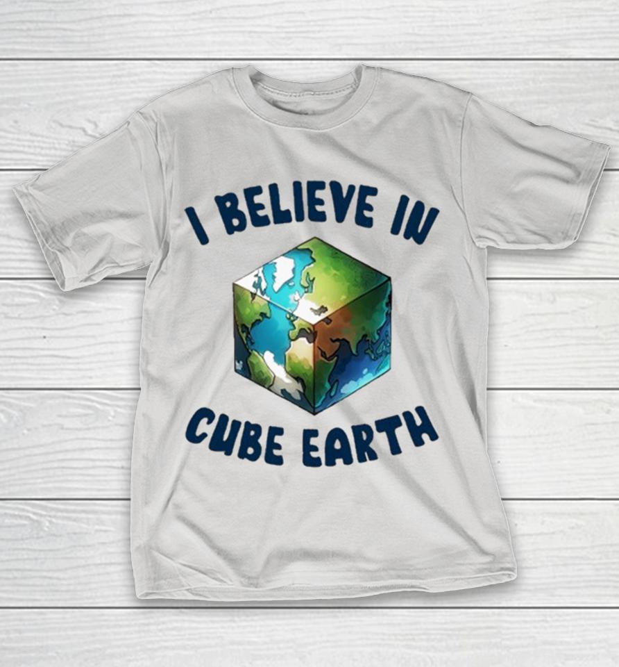 I Believe In Cube Earth Shirts