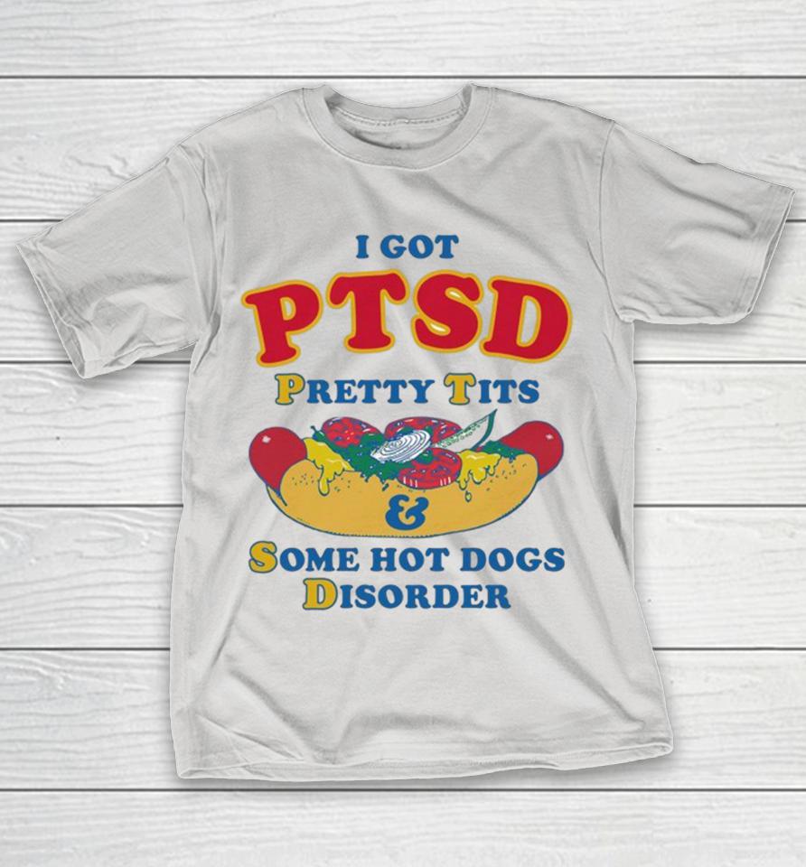 I Have PTSD Pretty Tits And Some Hot Dogs Disorder Shirts