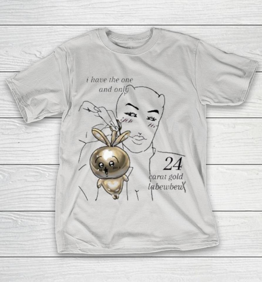 I Have The One And Only 24 Carat Gold Labewbew Meme Shirts