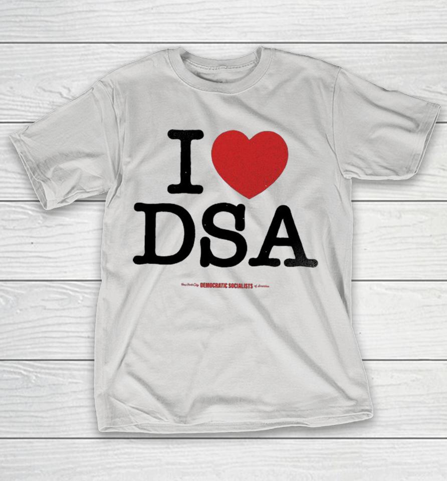 I Love DSA New York City Democratic Socialists Of America Shirts
