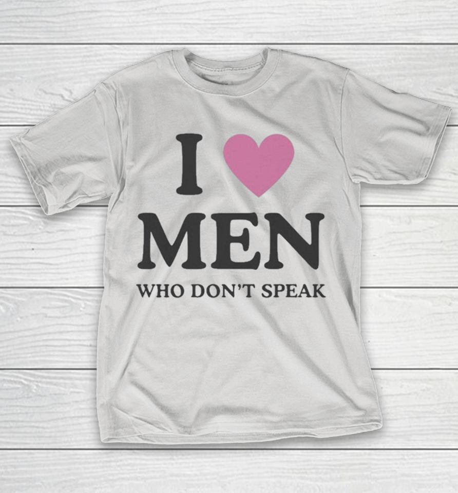 I Love Men Who Don’t Speak Shirts