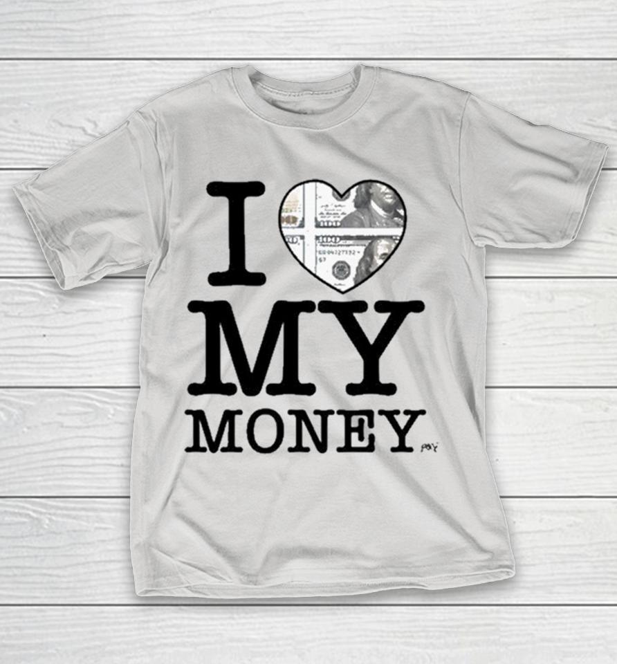 I Love My Money Shirts