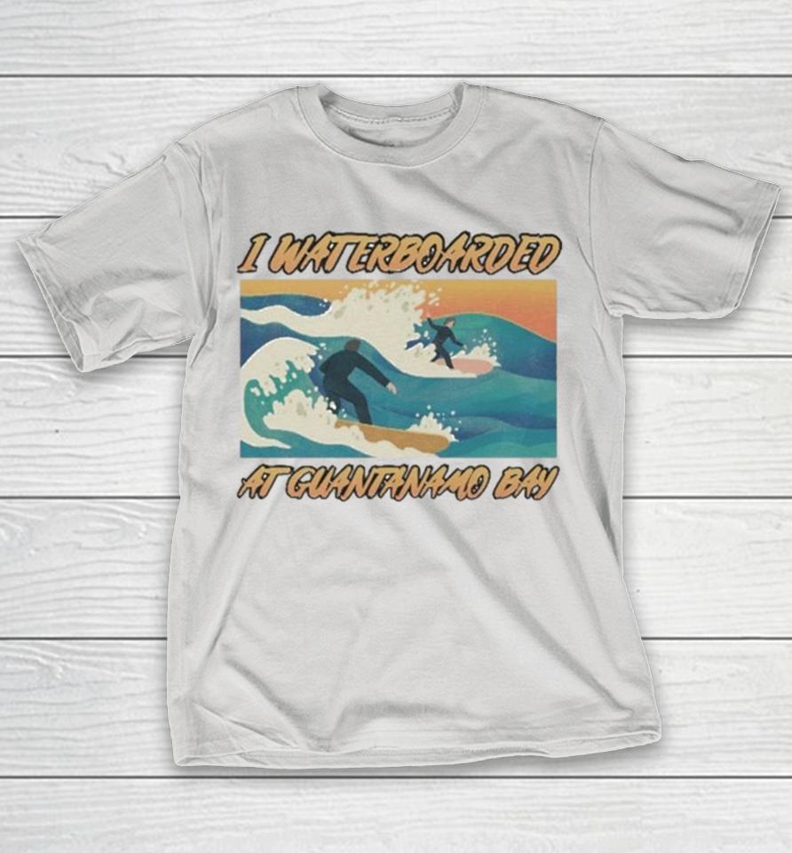 I Waterboarded At Guantanamo Bay Surf Shirts