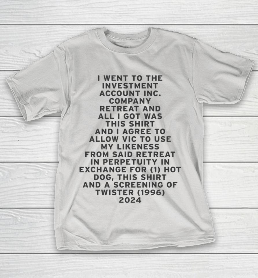 I Went To The Investment Account Inc Company Retreat And All I Got Was This Investment Account Inc. Company Retreat Shirts
