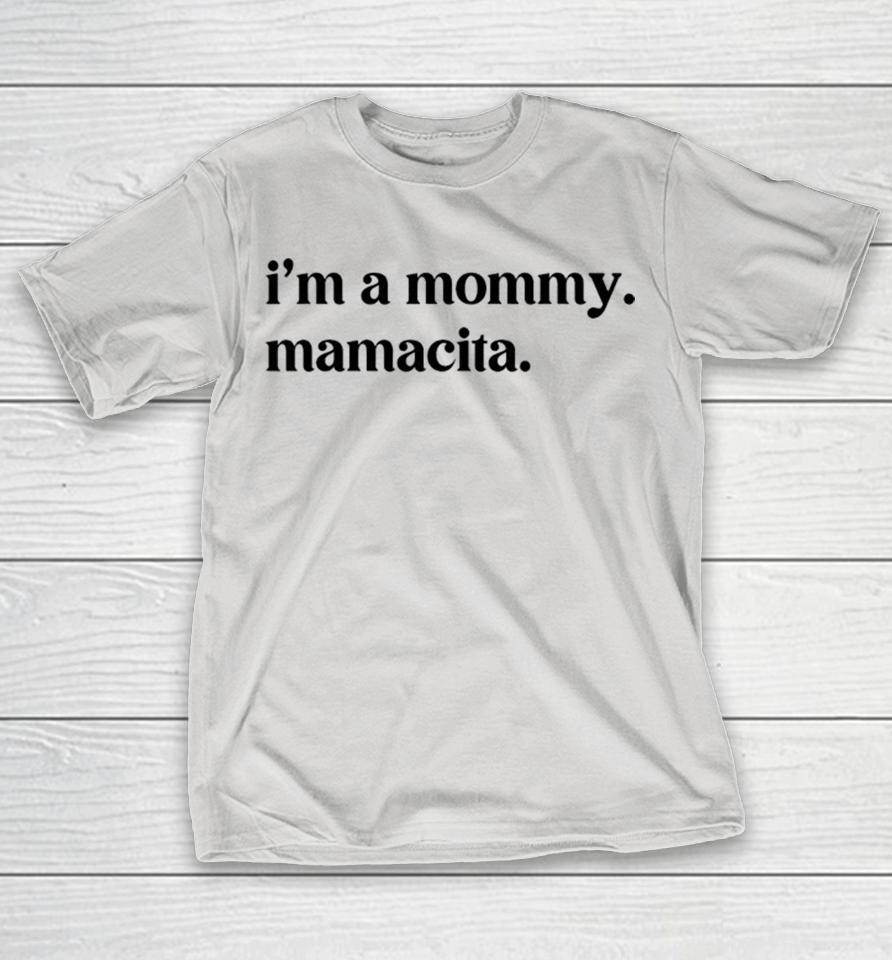 I’m A Mommy Mamacita Shirts