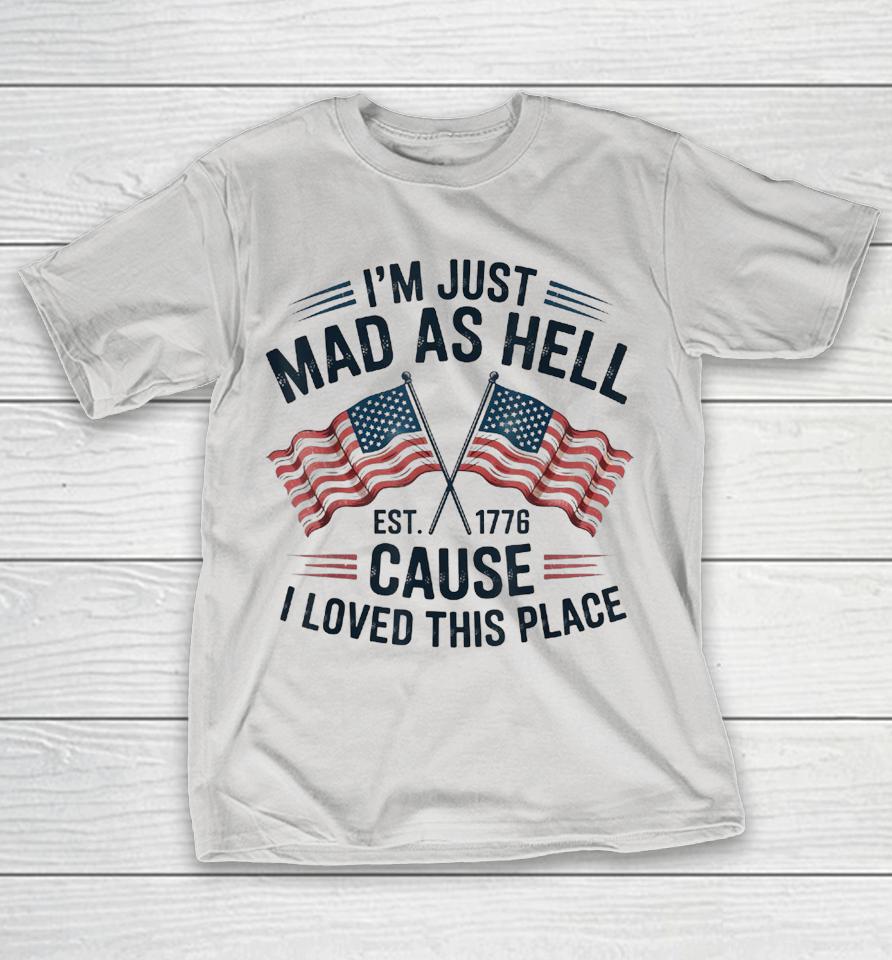 i'm just mad as hell because i loved this place Shirts