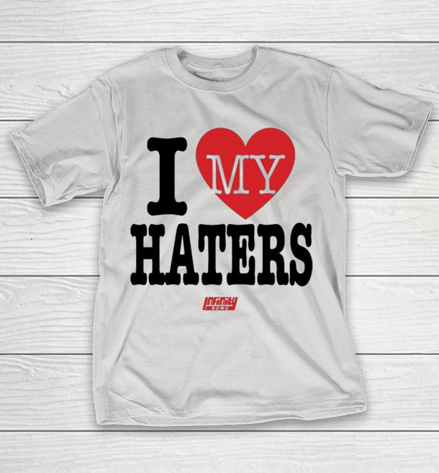 Infinity Song I Love My Haters Shirts