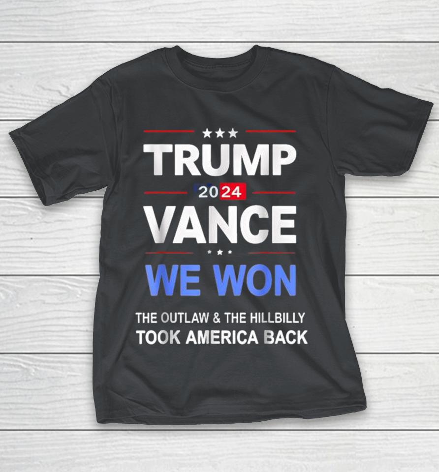 Winner Trump Vance We Won The Outlaw And The Hillbilly Took America Back Keepsake 2024 Shirts