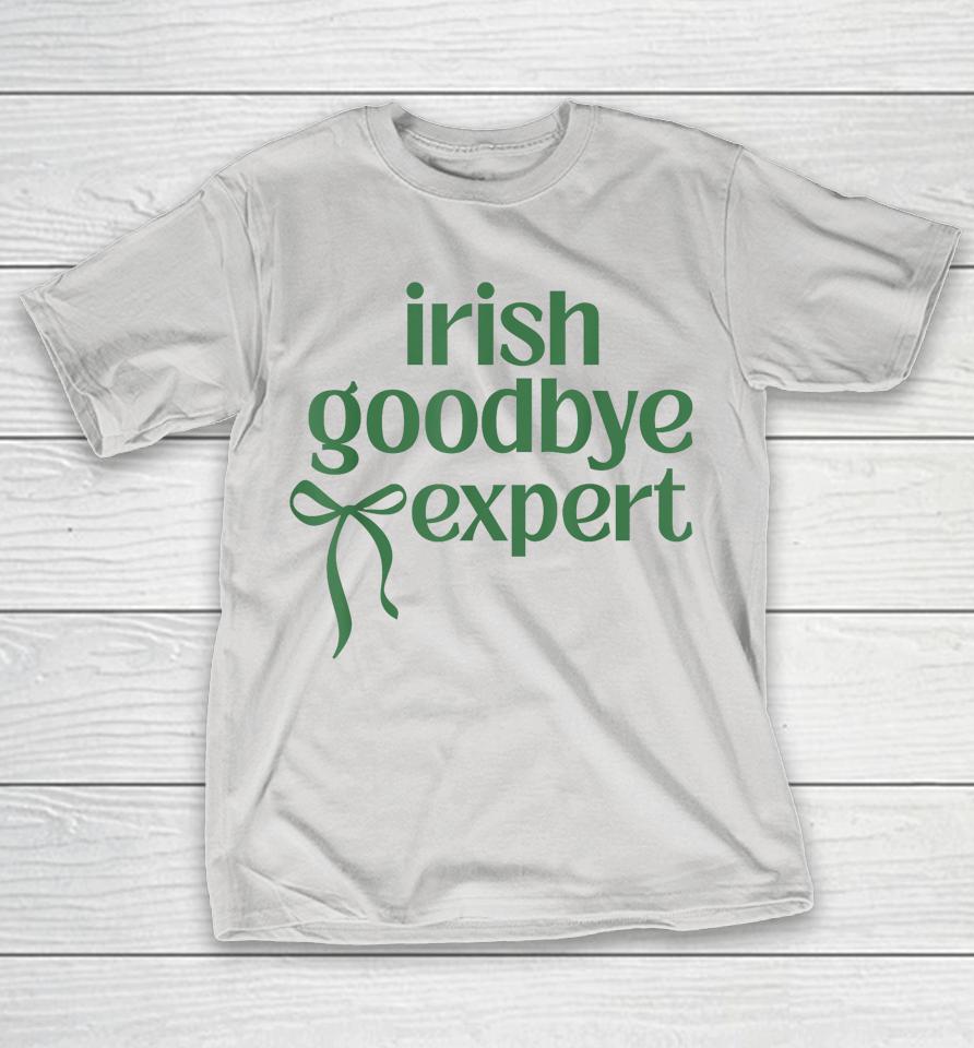 Irish Goodbye Expert Irish Gift Funny Humor St Patricks Day Shirts