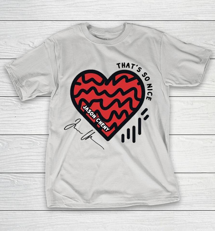 Jason Cheny That’s So Nice Heart Shirts