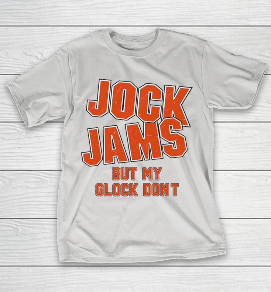 Jock Jams But My Glock Don’t Shirts