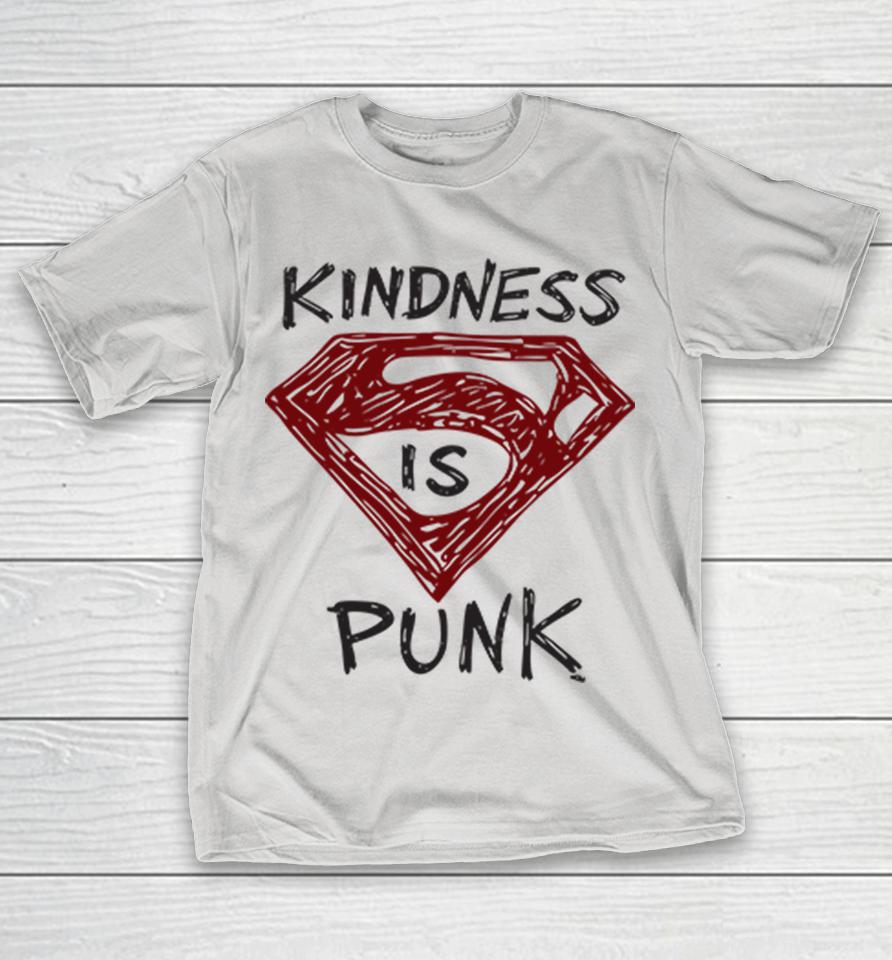 Kindness Is Punk Superman Shirts