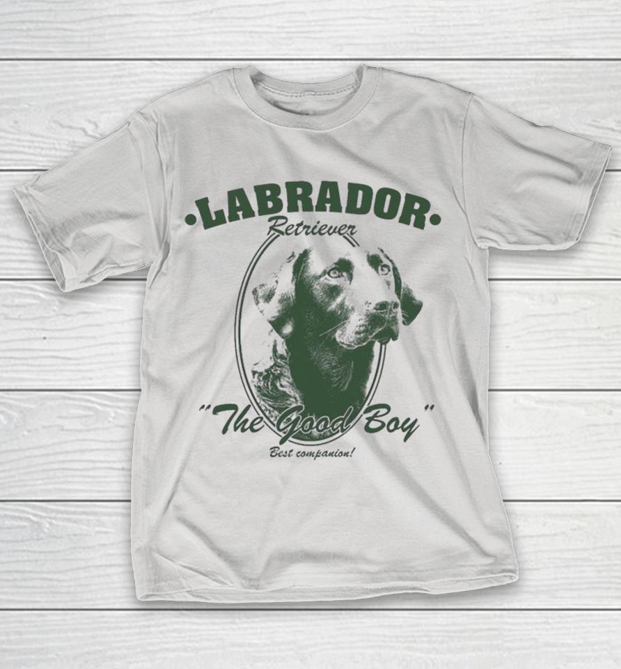Labrador Retriever The Good Boy Best Companion Shirts