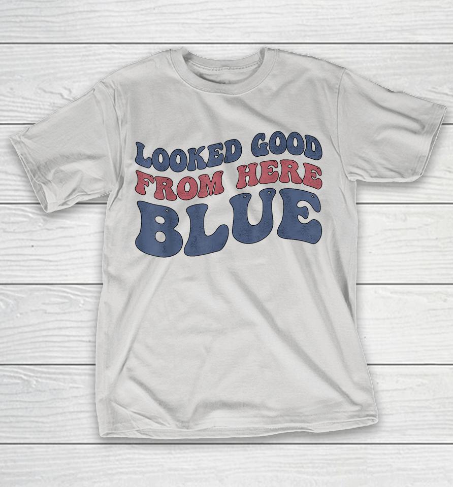 Looked Good From Here Blue Funny Softball Mama Mom Game Day Shirts