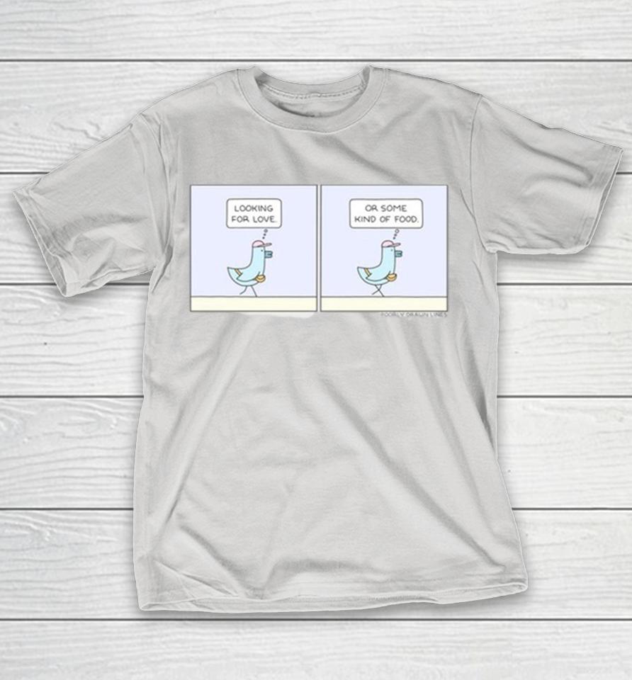 Looking For Love Or Some Kind Of Food Shirts