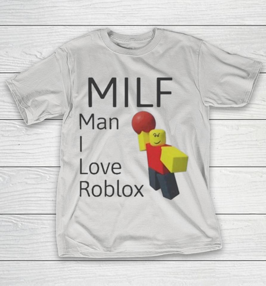 MILf Man I Love Roblox Shirts