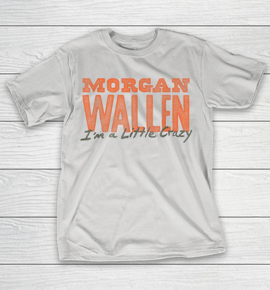 Morgan Wallen Exclusive Tennessee I'm a Little Crazy Shirts