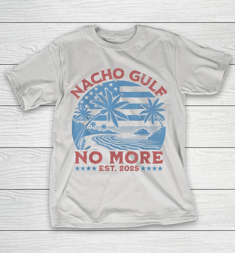 Nacho Gulf No More 2025 America Commemorative Gulf Shirts