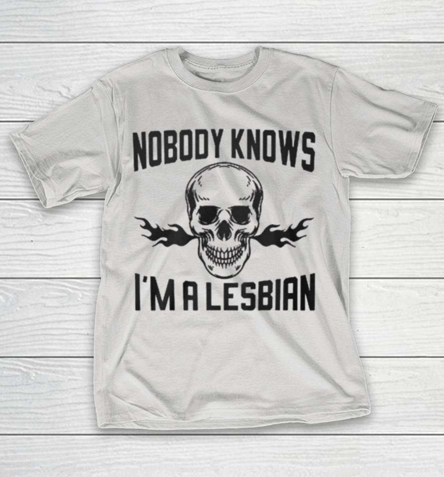 Nobody Knows Im A Lesbian Shirts