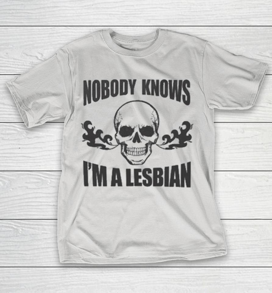 Nobody Knows I’m A Lesbian Skull Shirts