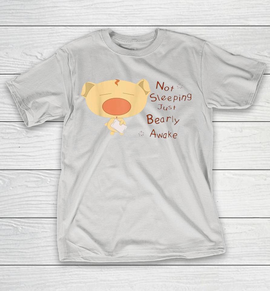 Not Sleeping Just Beary Awake Shirts