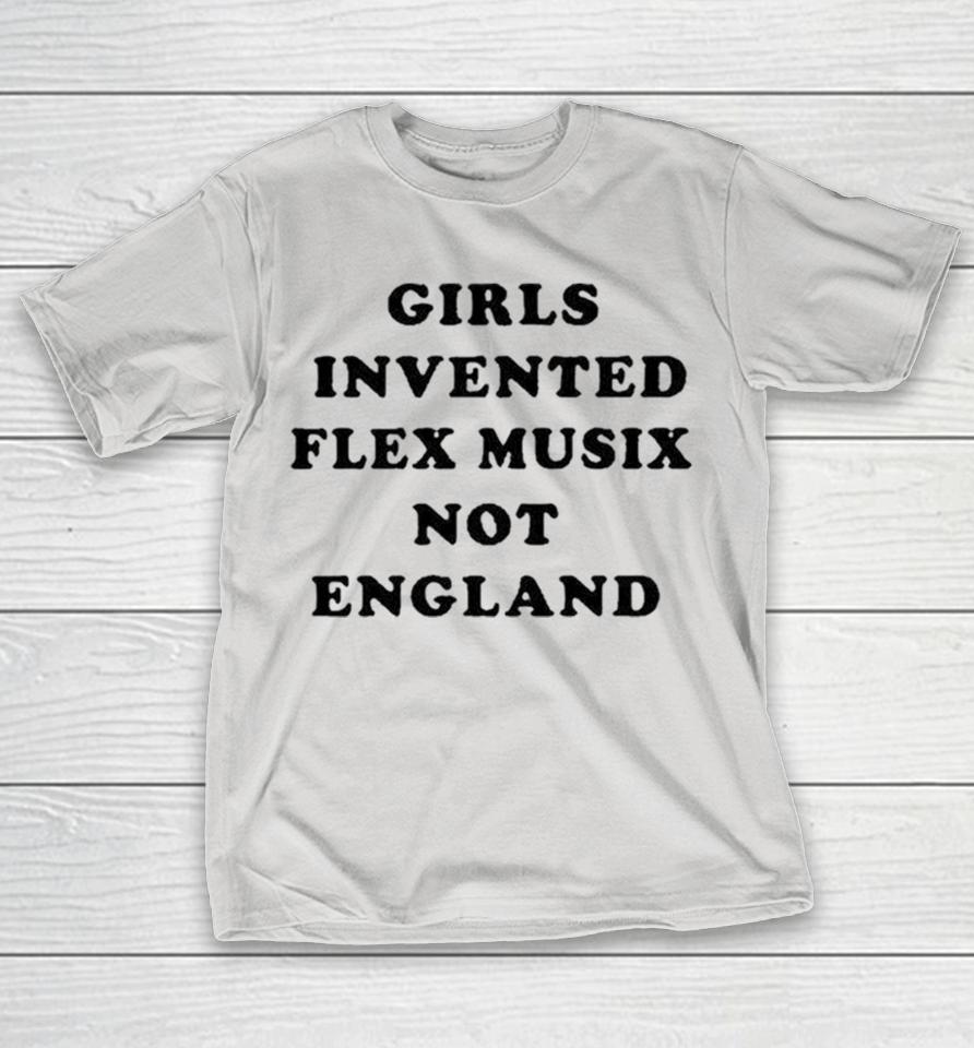 Official Girls Invented Flex Music Not England Shirts