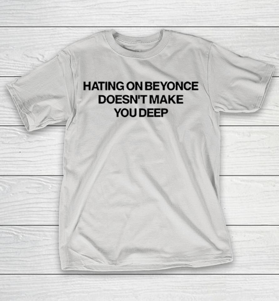 Official Hating On Beyonce Doesn’t Make You Deep Shirts